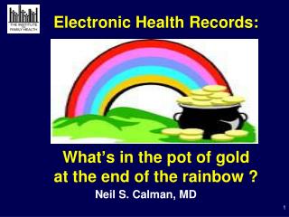 Electronic Health Records: What’s in the pot of gold at the end of the rainbow ?