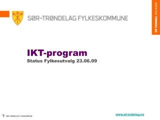 IKT-program Status Fylkesutvalg 23.06.09