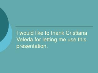 I would like to thank Cristiana Veleda for letting me use this presentation.