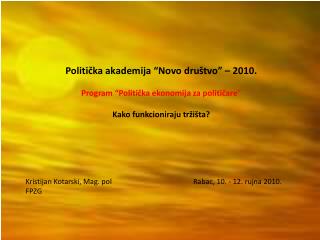 Politička akademija “Novo društvo” – 2010. Program “Politička ekonomija za političare ”