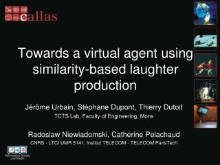 Towards a virtual agent using similarity-based laughter production