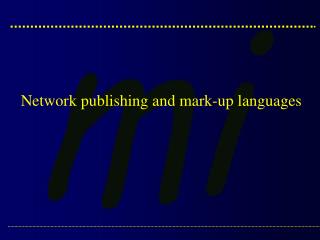 Network publishing and mark-up languages