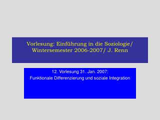 Vorlesung: Einführung in die Soziologie/ Wintersemester 2006-2007/ J. Renn