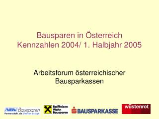 Bausparen in Österreich Kennzahlen 2004/ 1. Halbjahr 2005