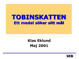 TOBINSKATTEN Ett medel söker sitt mål