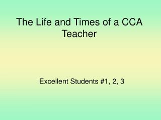 The Life and Times of a CCA Teacher