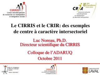 Luc Noreau, Ph.D. Directeur scientifique du CIRRIS Colloque de l ’ ADARUQ Octobre 2011