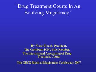 &quot;Drug Treatment Courts In An Evolving Magistracy&quot;