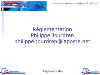 Règlementation Philippe Jourdren philippe.jourdren@laposte