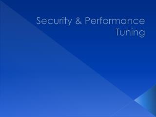 Security &amp; Performance Tuning