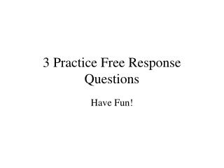 3 Practice Free Response Questions
