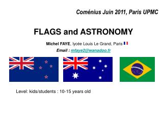 Coménius Juin 2011, Paris UPMC FLAGS and ASTRONOMY Michel FAYE , lycée Louis Le Grand, Paris