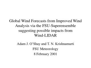 Adam J. O’Shay and T. N. Krishnamurti FSU Meteorology 8 February 2001
