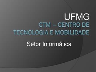 CTM – Centro de Tecnologia e Mobilidade