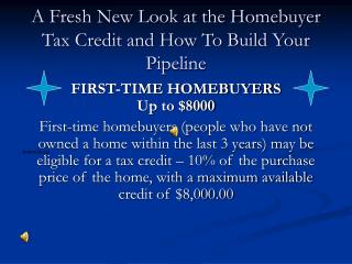 A Fresh New Look at the Homebuyer Tax Credit and How To Build Your Pipeline