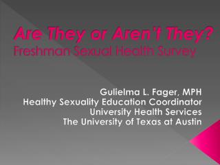 Are They or Aren’t They? Freshman Sexual Health Survey