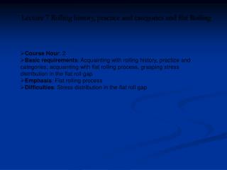 Lecture 7 Rolling history, practice and c ategories and flat Rolling