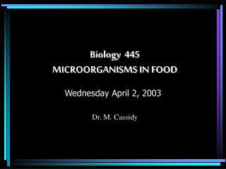 Biology 445 MICROORGANISMS IN FOOD