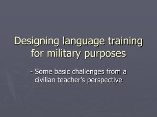 Designing language training for military purposes