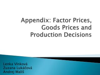 Appendix : Factor Prices , Goods Prices and Production Decisions