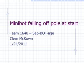 Minibot falling off pole at start