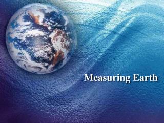 Measuring Earth