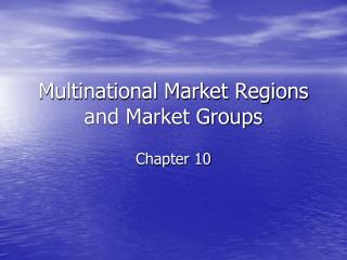 Multinational Market Regions and Market Groups