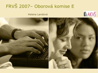 FRVŠ 2007– Oborová komise E