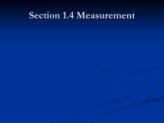 Section 1.4 Measurement