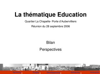 La thématique Education Quartier La Chapelle- Porte d’Aubervilliers Réunion du 28 septembre 2006