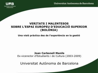 Joan Carbonell Manils Ex-vicerector d’Estudiants i de Cultura (2003-2009)