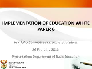 IMPLEMENTATION OF EDUCATION WHITE PAPER 6