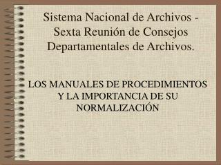 Sistema Nacional de Archivos - Sexta Reunión de Consejos Departamentales de Archivos.