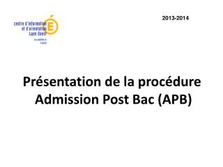 Présentation de la procédure Admission Post Bac (APB)