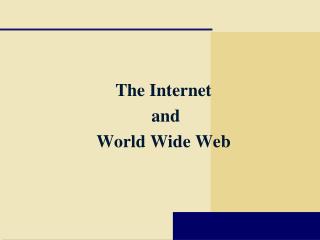 The Internet and World Wide Web