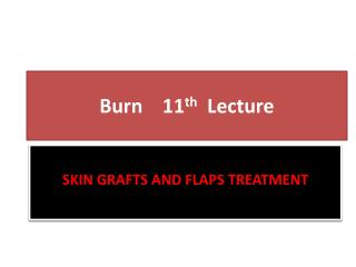 Burn 11 th Lecture