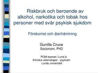 Gunilla Cruce Socionom, PhD POM-teamet i Lund &amp; Kliniska vetenskaper - psykiatri