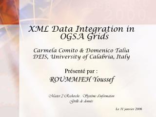 XML Data Integration in OGSA Grids Carmela Comito &amp; Domenico Talia