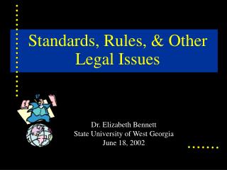 Standards, Rules, &amp; Other Legal Issues