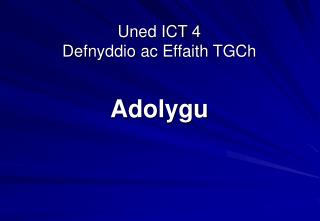 Uned ICT 4 Defnyddio ac Effaith TGCh