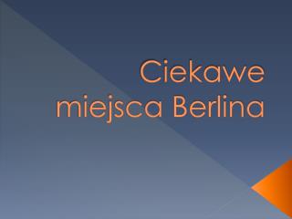 Ciekawe miejsca Berlina