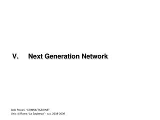 V.	Next Generation Network