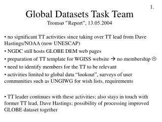 Global Datasets Task Team Troms ø “ Report”, 13.05.2004