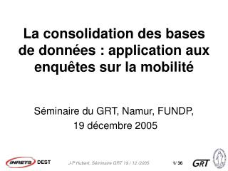 La consolidation des bases de données : application aux enquêtes sur la mobilité