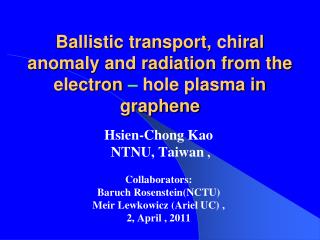 Ballistic transport, c hiral anomaly and radiation from the electron – hole plasma in graphene