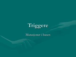 Triggere