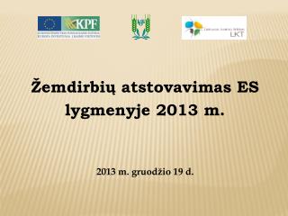 Žemdirbių atstovavimas ES lygmenyje 201 3 m. 201 3 m. gruodžio 1 9 d.