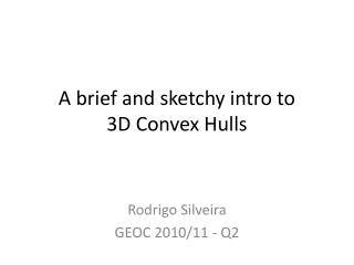 A brief and sketchy intro to 3D Convex Hulls