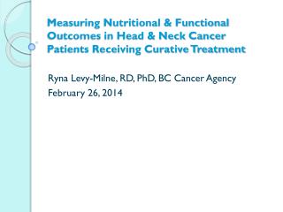 Ryna Levy-Milne, RD, PhD, BC Cancer Agency February 26, 2014