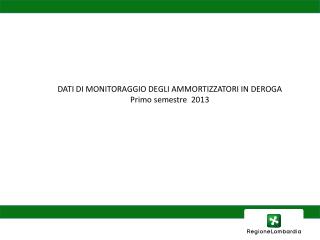 DATI DI MONITORAGGIO DEGLI AMMORTIZZATORI IN DEROGA Primo semestre 2013